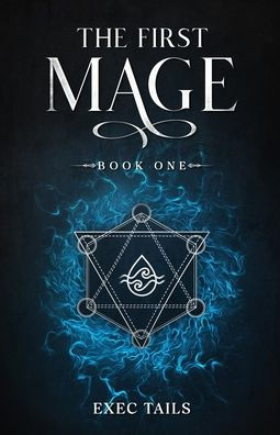 The First Mage: A Coming of Age Progression Fantasy Adventure