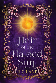 Title: Heir of the Haloed Sun: A Romantasy Adventure, Author: H C Lane