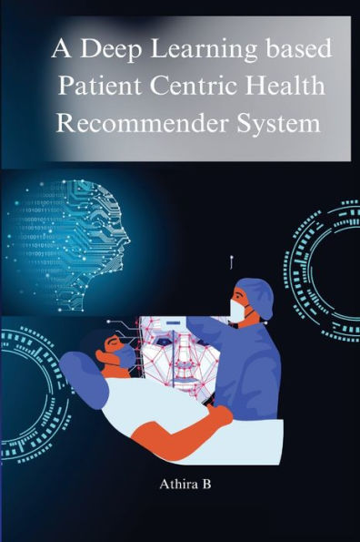 A Deep Learning Based Patient Centric Health Recommender System By ...