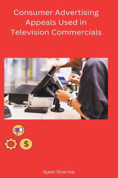 Consumer Advertising Appeals Used in Television Commercials