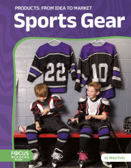 Title: Sports Gear: From Idea to Market, Author: Abby Doty