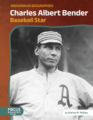 Title: Charles Albert Bender: Baseball Star, Author: Katrina M. Phillips