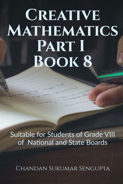 Creative Mathematics Part I Book 8: Suitable for Students of Grade VIII of National and State Boards