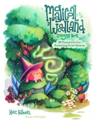 Title: Magical Woodland Coloring Book: 30 Illustrations of an Enchanting Forest Getaway, Author: Kate Pellerin