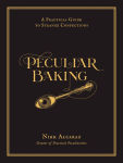 Alternative view 1 of Peculiar Baking: A Practical Guide to Strange Confections