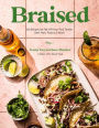 Braised: 60 Melt-in-Your-Mouth Recipes for Everything from Pot Roast and Short Ribs to Tacos and Curries