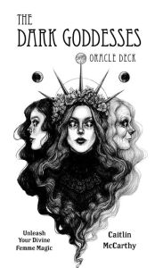 Title: The Dark Goddesses Oracle Deck: Unleash Your Divine Femme Magic, Author: Caitlin McCarthy