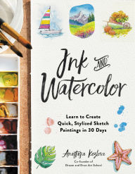 Electronics ebook download Ink and Watercolor: Learn to Create Quick, Stylized Sketch Paintings in 30 Days by Anastasia Kozlova