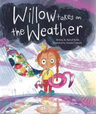 Title: Willow Takes on the Weather, Author: Rachel Noble