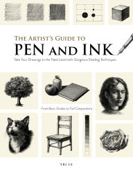 Title: The Artist's Guide to Pen and Ink: Take Your Drawings to the Next Level with Gorgeous Shading Techniques, Author: Tri Le