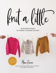 Free accounts book download Knit a Little: 24 Seamless Patterns for Children's Sweaters and Hats by Marie Greene  9798890032270 (English literature)