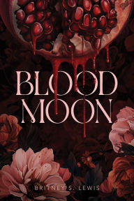 Title: Blood Moon, Author: Britney S. Lewis