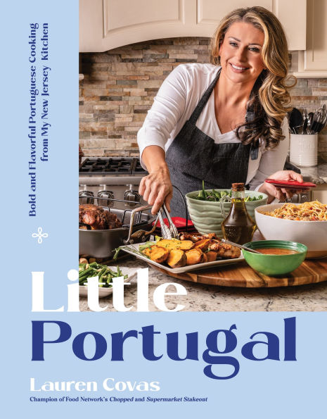 Little Portugal: Bold and Flavorful Portuguese Cooking from My New Jersey Kitchen