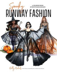 Title: Spooky Runway Fashion: A Coloring Book of Bewitching Designs, Author: Holly Nichols