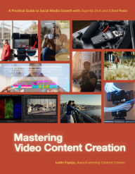 Title: Mastering Video Content Creation: A Practical Guide to Social Media Growth with Expertly Shot and Edited Posts, Author: Justin Espejo