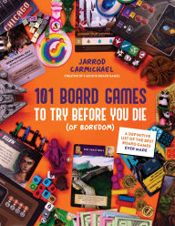 Title: 101 Board Games to Try Before You Die (Of Boredom): A Definitive List of the Best Board Games Ever Made, Author: Jarrod Carmichael