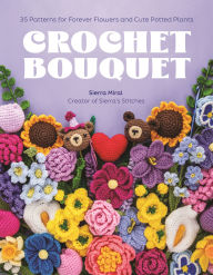 Crochet Flowers: 35 Patterns for Forever Florals and Cute Potted Plants