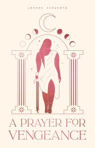 Download ebook pdf free A Prayer for Vengeance  (English literature) by Leanne Schwartz