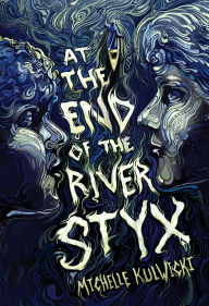 Title: At the End of the River Styx, Author: Michelle Kulwicki