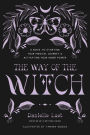 The Way of the Witch: A Guide to Starting Your Magical Journey and Activating Your Inner Power