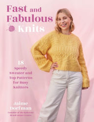 Free audiobooks downloads Fast and Fabulous Knits: 18 Speedy Sweater and Top Patterns for Busy Knitters by Jaime Dorfman (English literature) 9798890039842 ePub iBook FB2
