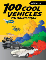 Title: 100 Cool Vehicles Coloring Book for Kids, Author: Munay Ki