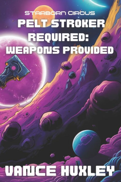 Pelt Stroker Required: Weapons Provided: Starborn Circus Book 2 of 2