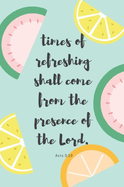 Times of Refreshing Bible Journal Fruit Slices: Fun Prayer Journal Notebook for Church Notes or Devotional Time