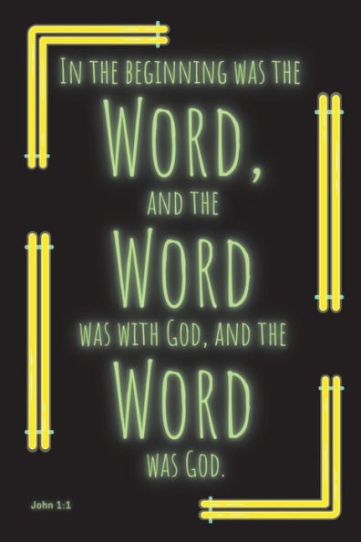 Neon Lights Notebook, "In the Beginning Was the Word" John 1 Bible Verse Journal: Green and Yellow Lights, Jesus is the Word, Encouraging Scripture Journal