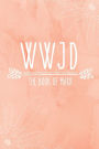 WWJD: The Book of Mark:Journaling Through the Things that Jesus Did
