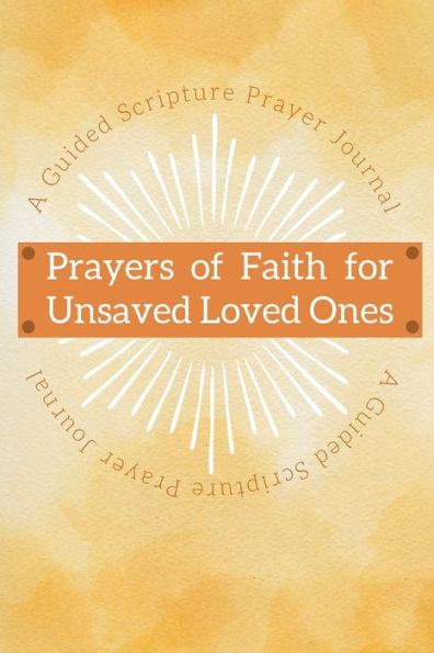Prayers of Faith for Unsaved Loved Ones Prayer Journal