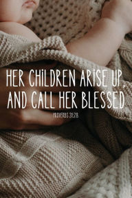 Title: Proverbs 31 Mom Journal, Her Children Call Her Blessed, Author: Chloe Sozo