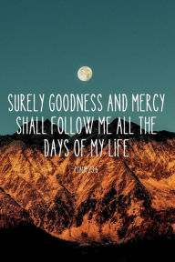 Title: Goodness and Mercy Psalm 23 Mountain Christian Journal, Author: Chloe Sozo