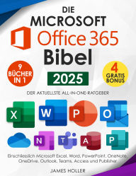 Title: Microsoft Office 365 für Anfänger: [8 in 1] Der Aktuellste All-in-One-Ratgeber, Einschliesslich Microsoft Excel, Word, PowerPoint, OneNote, OneDrive, Outlook, Teams und Access, Author: James Holler