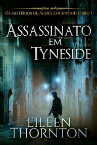 Title: Assassinato em Tyneside, Author: Eileen Thornton
