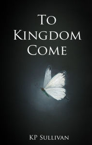 Title: To Kingdom Come, Author: KP Sullivan