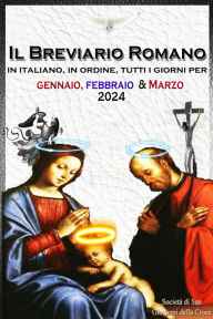 Title: Il Breviario Romano: In italiano, in ordine, tutti i giorni per gennaio, febbraio, marzo 2024, Author: Società di San Giovanni della Croce