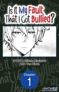 Title: Is It My Fault That I Got Bullied? #001, Author: Chikara Kimizuka