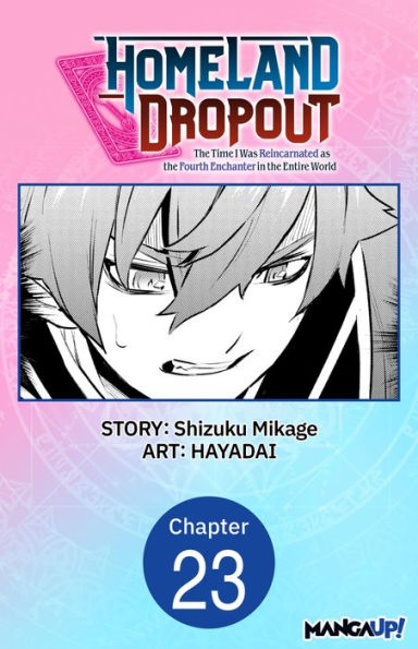 Homeland Dropout: The Time I Was Reincarnated as the Fourth Enchanter in the Entire World #023