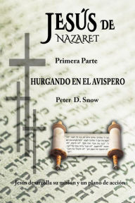 Title: JESÚS DE NAZARET: HURGANDO EN EL AVISPERO, Author: Rev. Peter D. Snow