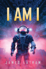Title: I Am I, Author: James Latham