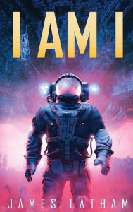 Title: I Am I, Author: James Latham