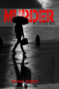 Title: Murder at Tri-City Mall, Author: Bernie Ziegner