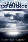 The Death Experience: What it is like when you die