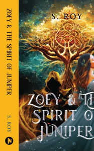 Title: Zoey and the Spirit of Juniper, Author: S Roy