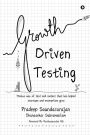 Growth Driven Testing: Moolya way of test and culture that has helped startups and enterprises grow