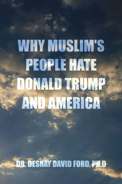 Why Muslim's People Hate Donald Trump and America