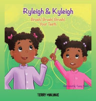Title: Ryleigh & Kyleigh: Brush! Brush! Brush! Your Teeth, Author: Terry Manjane