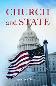 Title: Church and State, Author: Dr. Appolles Sweatte