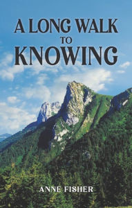 Title: A Long Walk to Knowing, Author: Anne Fisher
